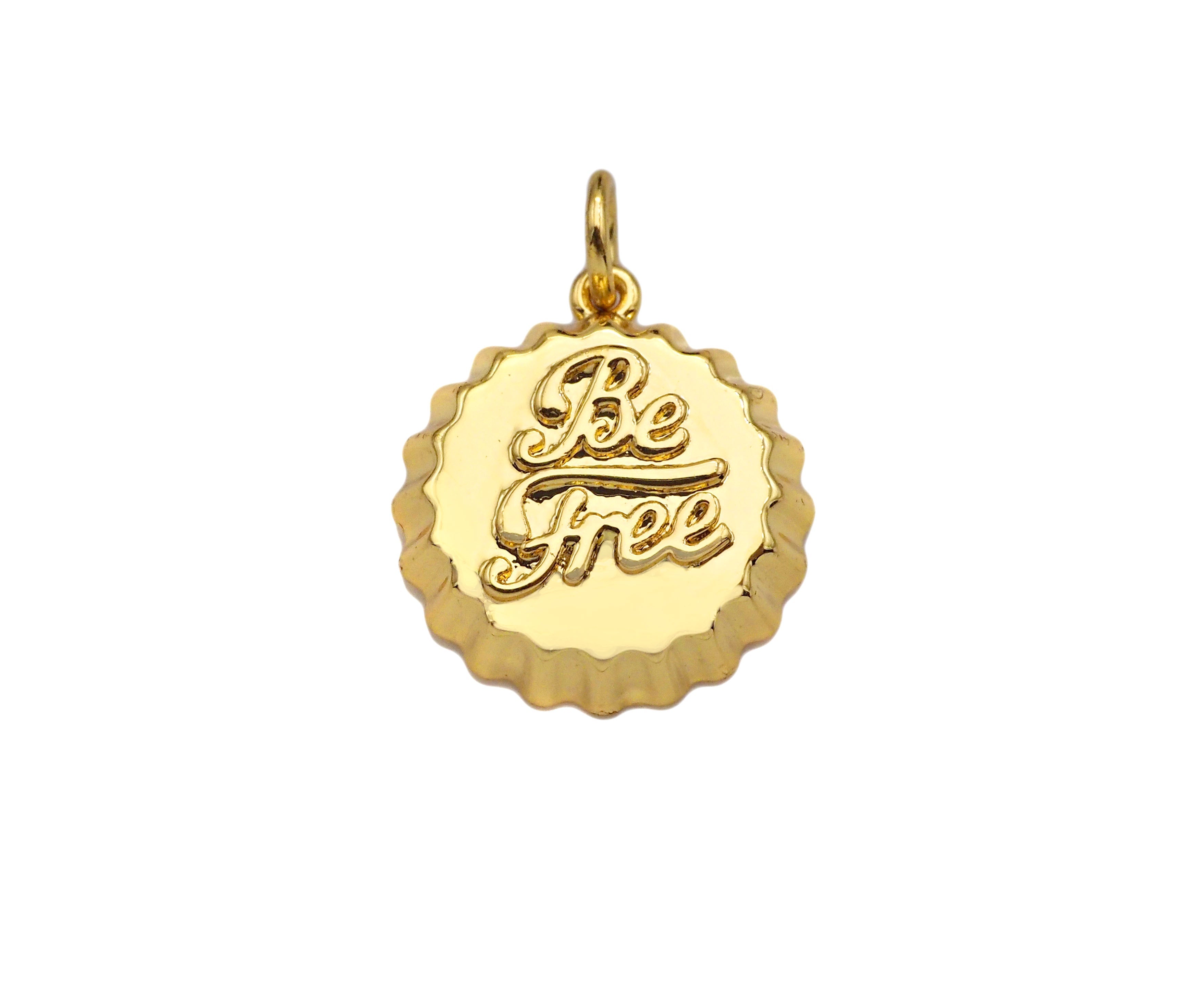 18K Dainty Gold Be Free Words On Round Bottle Cap Shape Pendant/Charm,Daint Medallion Charm, Necklace Bracelet Charm,17x15mm, Sku#F1361