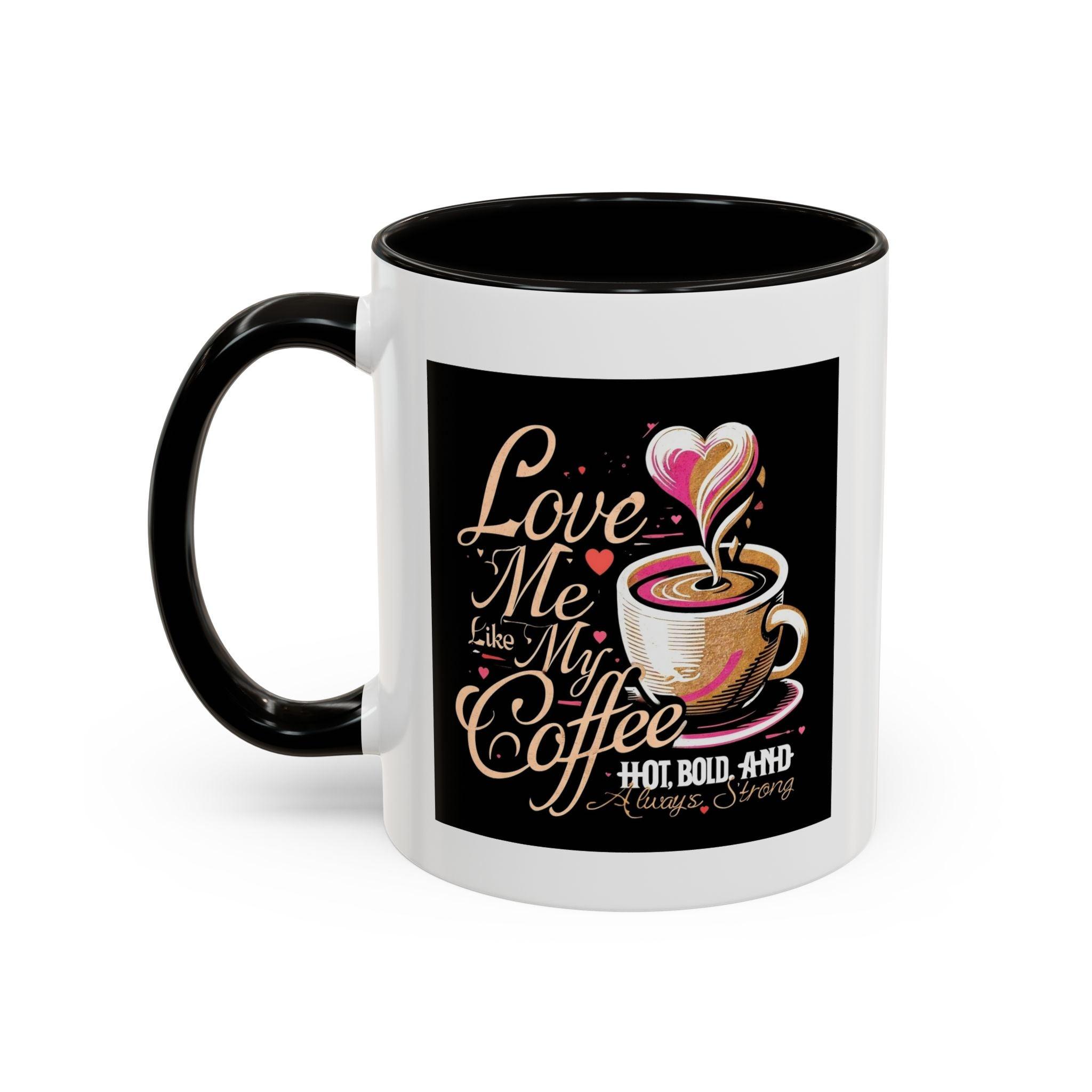 Love Me Like My Coffee Mug