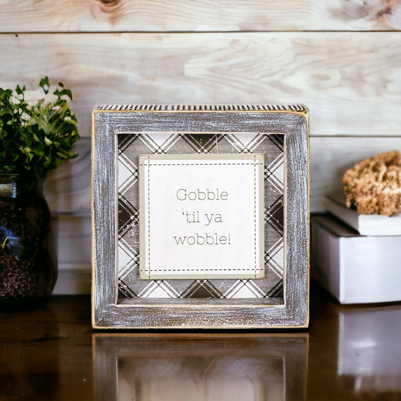 Thanksgiving Gobble Til Ya Wobble Tabletop Sign 5x5x1.5 Holiday Decor Party Cute Gift
