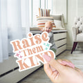 Raise Them Kind Sticker Pack Vinyl Kindness Stickers For Water Bottles Mugs Journals And Luggage