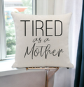 Embroidered 18x18 Linen Pillow Cover Tired As A Mother Removable Washable Insert